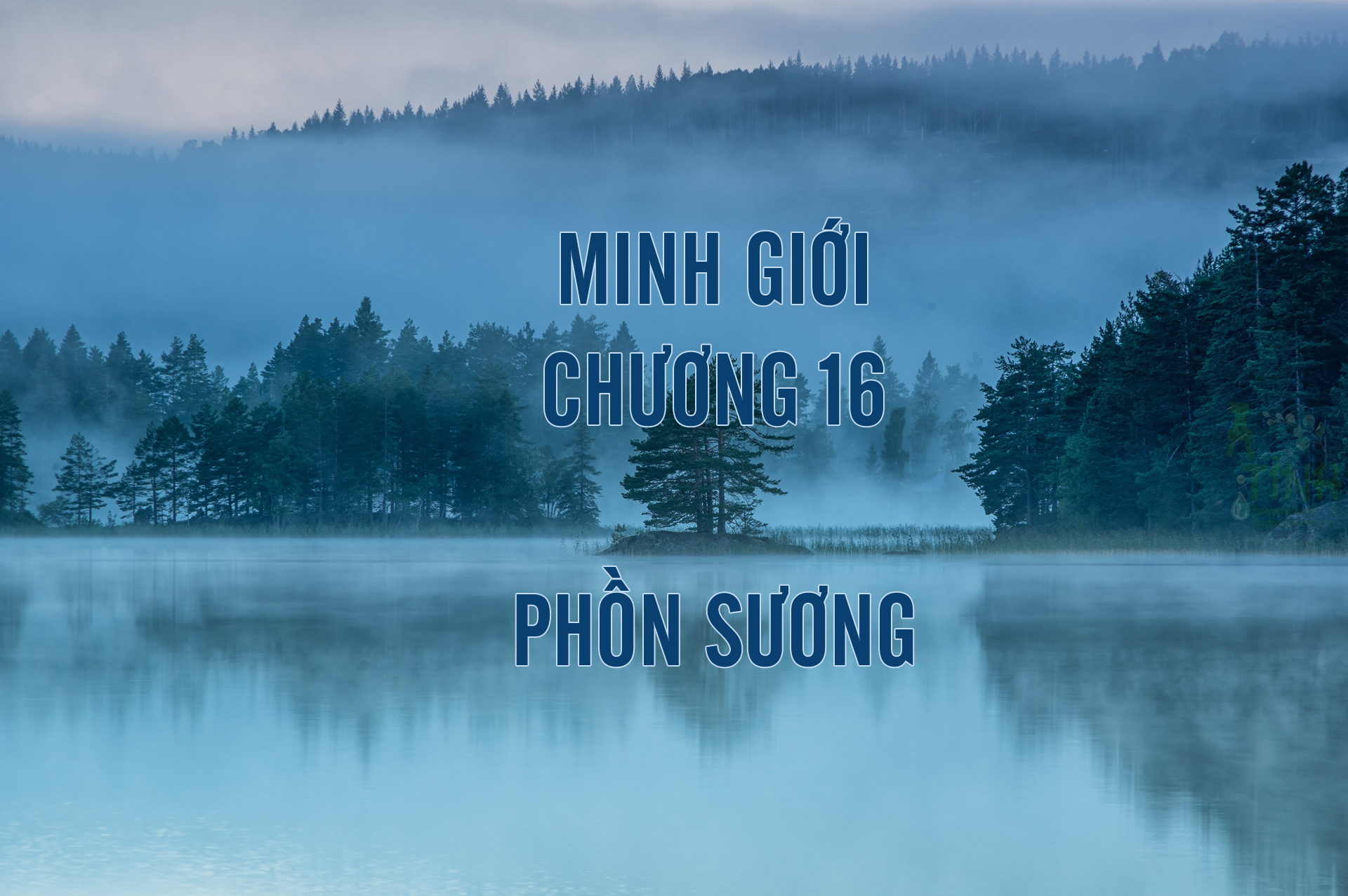 MINH GIỚI – CHƯƠNG 16: PHỒN SƯƠNG
