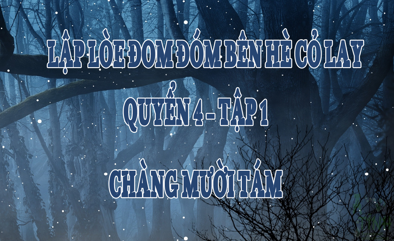 LẬP LÒE ĐOM ĐÓM BÊN HÈ CỎ LAY | HUỲNH SONG DỊ THẢO – CHÀNG MƯỜI TÁM