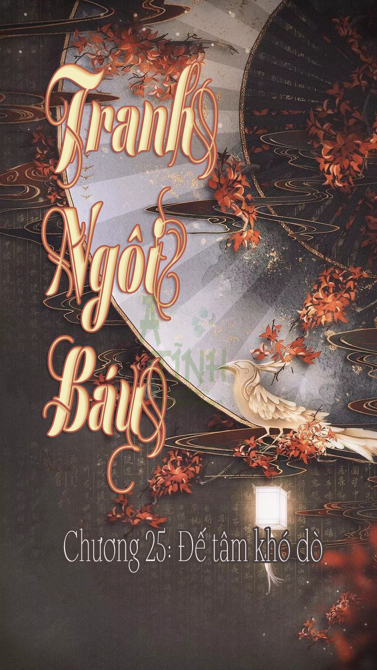 TRANH NGÔI BÁU – CHƯƠNG 25