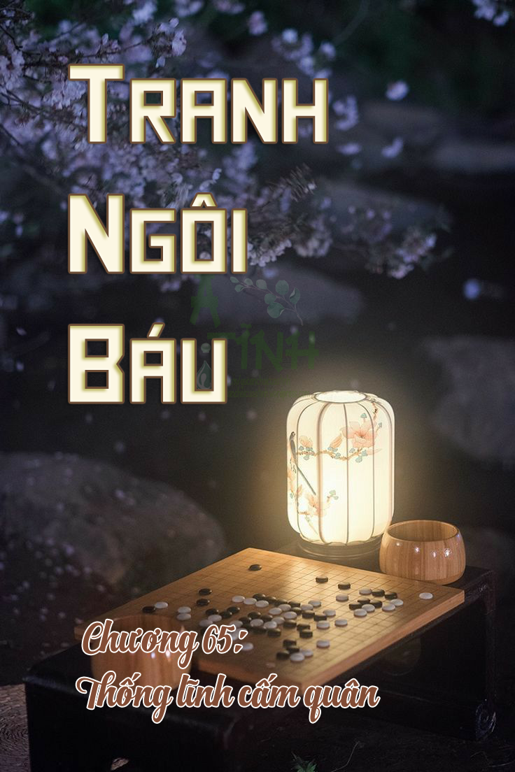 TRANH NGÔI BÁU – CHƯƠNG 65